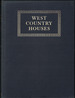 West Country Houses: an Illustrated Account of Some Country Houses and Their Owners, in the Counties of Bristol, Gloucester, Somerset, and Wiltshire. Being Also a Guide to Domestic Architecture From the Reign of Henry II to Victoria