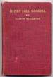 Henry Hill Goodell: the Story of His Life With Letters and a Few of His Addresses