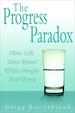 The Progress Paradox: How Life Gets Better While People Feel Worse