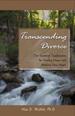 Transcending Divorce: Ten Essential Touchstones for Finding Hope and Healing You