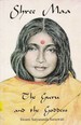Shree Maa, the Guru and the Goddess: The Complete Text and Translations of Kasyapa Sutra and Srigurugita and Lalita Trisati