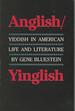 Anglish/Yinglish: Yiddish in American Life and Literature