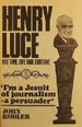 Henry Luce: His Time, Life and Fortune