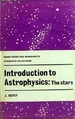 Introduction to Astrophysics: the Stars