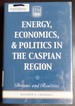 Energy, Economics, and Politics in the Caspian Region: Dreams and Realities (Praeger Security International)