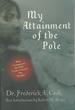 My Attainment of the Pole: Being the Record of the Expedition That First Reached the Boreal Center, 1907-1909...