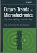 Future Trends in Microelectronics the Nano, the Giga, and the Ultra