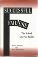 Successful Failure: the Schools America Builds