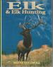 Elk & Elk Hunting: a Comprehensive Book Covering All Aspects of Hunting the American Elk