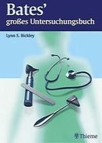 Bates' Groes Untersuchungsbuch (Gebundene Ausgabe) Von Lynn S. Bickley Co-Autor Lynn S Bickley, Robert a Hoekelman, Elizabeth H Naumburg, Joyce B Thompson bersetzer Friedhelm Glauner, Isabelle Jahraus, Bettina Gleissenberger, Sabine Bartl Bates'...