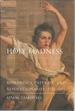 Holy Madness: Romantics, Patriots, and Revolutionaries, 1776-1871