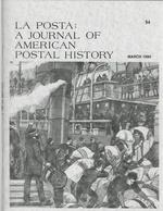La Posta: a Journal of American Postal History: Volume 21, Number 1, Whole No. 121: February-March, 1990, 1988
