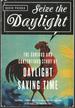 Seize the Daylight: the Curious and Contentious Story of Daylight Saving Time