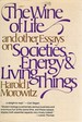 The Wine of Life and Other Essays on Societies Enertgy and Living Things