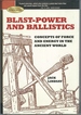 Blast-Power and Ballistics: Concepts of Force and Energy in the Ancient World