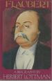 Flaubert: a Biography