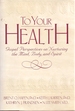 To your health: gospel perspectives on nurturing the mind, body, and spirit
