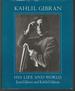 Kahlil Gibran: His Life and World