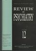 American Psychiatric Press Review of Psychiatry (Volume 12)