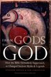 From Gods to God: How the Bible Debunked, Suppressed, Or Changed Ancient Myths and Legends