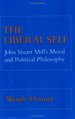 The Liberal Self: John Stuart Mill's Moral and Political Philosophy