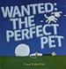 Wanted: The Perfect Pet