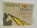 Passive Solar Homes: 91 New Award-Winning, Energy-Conserving Single-Family Homes...