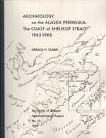 Archaeology on the Alaska Peninsula: The Coast of Shelikof Strait, 1963-1965 (University of Oregon Anthropological Papers, 13)