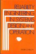 Reliability Engineering in Systems Design and Operation