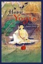 Milarepa-Herr Der Yogis: Das Leben Des Jetsn Milarepa Buddhist Erleuchtung Religionen Theologe Praktische Theologie Meditation Mitgefhl Empathie Spirituelle Biographie Tibetischer Buddhismus Vajrayana Geisteswissenschaften Religion Theologen...