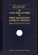 The Civil War Letters of First Lieutenant James B. Thomas, Adjutant, 107th Pennsylvania Volunteers: "I Never Again Want to Witness Such Sights"