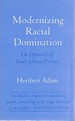 Modernizing Racial Domination: the Dynamics of South African Politics