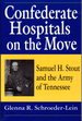 Confederate Hospitals on the Move: Samuel H. Stout and the Army of Tennessee