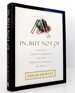 In, But Not of: a Guide to Christian Ambition and the Desire to Influence the World