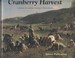 Cranberry Harvest: A History of Cranberry Growing in Massachusetts