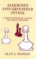 Alekhine's Anti-Gruenfeld Attack: a White Repertoire Against the Indian Defenses
