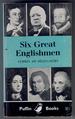 Six Great Englishmen