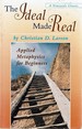 The Ideal Made Real: Applied Metaphysics for Beginners