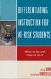 Differentiating Instruction for At-Risk Students: What to Do and How to Do It