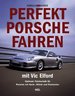 Perfekt Porsche Fahren Mit Vic Elford. Optimale Fahrtechnik Fr Porsche Mit Heck-, Mittel-Und Frontmotor Von Vic Elford (Autor), Dorko Michael Rybiczka (bersetzer)