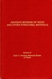 Adhesive Bonding of Wood and Other Structural Materials Volume III (Three 3)