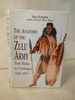 The Anatomy of the Zulu Army From Shaka to Cetshwayo 1818-1879