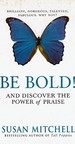 Be Bold and Discover the Power of Praise