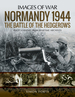 Normandy 1944: the Battle of the Hedgerows (Images of War)