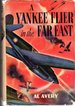 A Yankee Flier in the Far East (Air Combat Stories for Boys))