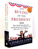 The Buying of the President 2004: Who's Really Bankrolling Bush and His Democratic Challengers-and What They Expect in Return