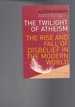 The Twilight of Atheism