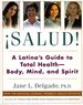Salud: a Latina's Guide to Total Health-Body, Mind, Spirit