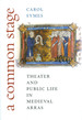 A Common Stage: Theater and Public Life in Medieval Arras