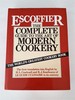 The Complete Guide to the Art of Modern Cookery: the First Translation Into English in Its Entirety of Le Guide Culinaire